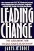 Leading Change: The Argument for Values-Based Leadership 1st (first) Ballantine Edition by O'Toole, James published by Ballantine Books (1996)