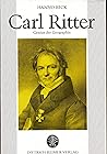 Carl Ritter, Genius der Geographie: Zu seinem Leben u. Werk (German Edition)