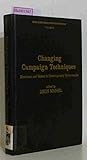 Changing Campaign Techniques: Elections & Values Continuing Democracy (SAGE Electoral Studies Yearbook) Changing Campaign Techniques: Elections & Values Continuing Democracy (SAGE Electoral Studies Yearbook)