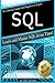 S Q L: The Ultimate Guide From Beginner To Expert - Learn And Master SQL In No Time! by Peter Adams (2016-11-28)