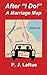 After I Do! A Marriage Map by P. J. LaRue (2014-07-14)