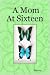 A Mom At Sixteen by Brittany