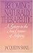 Becoming Naturally Therapeutic: A Return to the True Essence of Helping by Small, Jacquelyn [01 March 1990]
