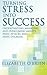 Turning Stress Into Success: Understanding, Managing, and Overcoming Anxiety, Panic Attacks, and Panic Disorder by Elizabeth O'Brien (2012-12-30)