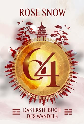 64 - Das erste Buch des Wandels (64 - Die Bücher des Wandels #1)