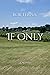 If Only by Bob Terna