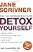 Detox Yourself: Feel the benefits after only 7 days by Scrivner, Jane Rev. and Updated Edition (2007)