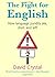 (The Fight for English: How language pundits ate, shot, and left) [By: Crystal, David] [Sep, 2006]