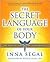 The Secret Language of Your Body: The Essential Guide to Health and Wellness by Inna Segal, Bernie S. Siegel Bernie S. (Foreword by)