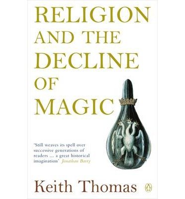 Religion and the Decline of Magic Studies in Popular Beliefs in Sixteenth and Seventeenth-Century England by Thomas, Keith ( Author ) ON Dec-12-1991, Paperback