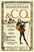 Shakespeare and Co.: Christopher Marlowe, Thomas Dekker, Ben Jonson, Thomas Middleton, John Fletcher and the Other Players in His Story by Wells, Stanley