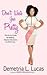 [Don't Waste Your Pretty: The Go-to Guide for Making Smarter Decisions in Life and Love] [Author: Lucas, Demetria L.] [September, 2014]