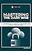 Mastering The Dark Web by Cybellium Ltd
