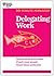 Delegating Work: Match Skills With Tasks Develop Your People Overcome Barriers (20 Minute Manager)