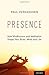 Presence: How Mindfulness and Meditation Shape Your Brain, Mind, and Life [4/24/2017] Paul Verhaeghen