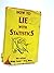 HOW TO LIE WITH STATISTICS