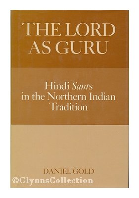 The Lord as Guru: Hindi Sants in North Indian Tradition (Hardcover)