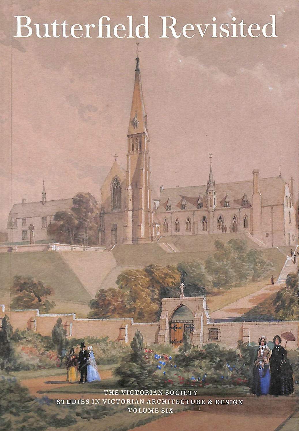 Butterfield Revisited. Studies in Victorian Architecture & Design vol 3 (Paperback)