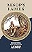 AESOPS FABLES (Illustrated)...