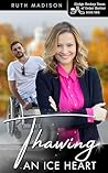 Thawing An Ice Heart: A Small Town Hockey Romance