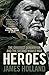[Heroes: The Greatest Generation and the Second World War] [By: Holland, James] [January, 2007]