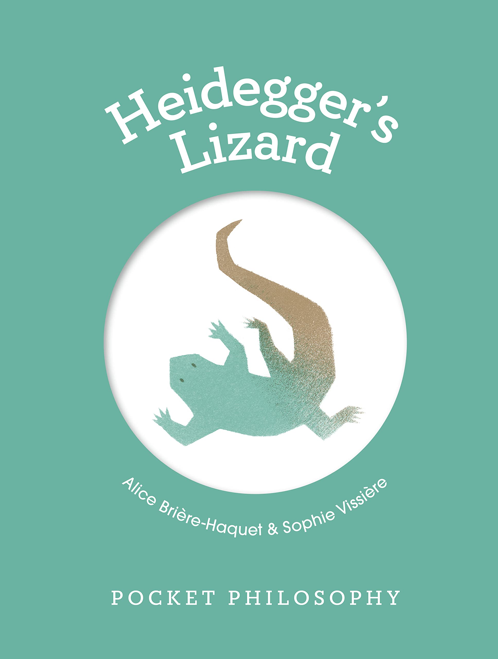 Pocket Philosophy: Heidegger's Lizard (Hardcover)
