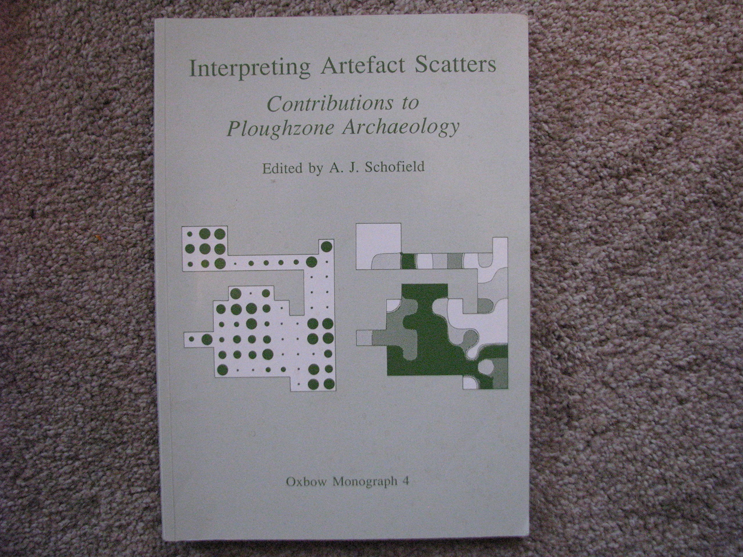 Interpreting Artefact Scatters (Oxbow Monographs)