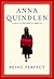 Being Perfect by Anna Quindlen (2005-04-26)