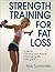 [Strength Training for Fat ...
