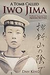 A Tomb Called Iwo Jima: Firsthand Accounts from Japanese Survivors by Dan King (2014-07-24)