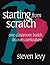 By Steven Levy - Starting from Scratch: One Classroom Builds Its Own Curriculum: 1st (first) Edition