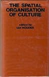 The Spatial Organisation of Culture (New approaches in archaeology)