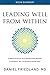 Book Summary of Leading Well from Within: A Neuroscience and Mindfulness-Based Framework for Conscious Leadership by Daniel Friedland MD (2016-10-22)