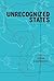 Unrecognized States: The Struggle for Sovereignty in the Modern International System 1st (first) Edition by Caspersen, Nina published by Polity (2011)