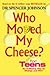 Who Moved My Cheese? For Teens: An A-Mazing Way To Change and Win! by Johnson, Spencer [03 July 2003]