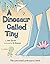 [Dinosaur Called Tiny] [By: Durant, Alan] [August, 2007]