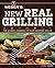Weber's New Real Grilling: The Ultimate Cookbook for Every Backyard Griller by Jamie Purviance (2013-04-02)