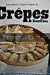 The Great cooks' guide to crêpes & soufflés: America's leading food authorities share their home-tested recipes and expertise on cooking equipment and techniques