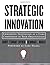 Strategic Innovation: Embedding Innovation as a Core Competency in Your Organization Paperback June 30, 2003