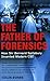 The Father of Forensics: How Sir Bernard Spilsbury Invented Modern CSI by Colin Evans (2009-02-05)