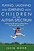 Playing, Laughing and Learning with Children on the Autism Spectrum: A Practical Resource of Play Ideas for Parents and Carers by Julia Moor (2008-08-15)