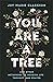 You Are a Tree: And Other M...