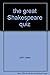 The Grat Shakespeare Quiz