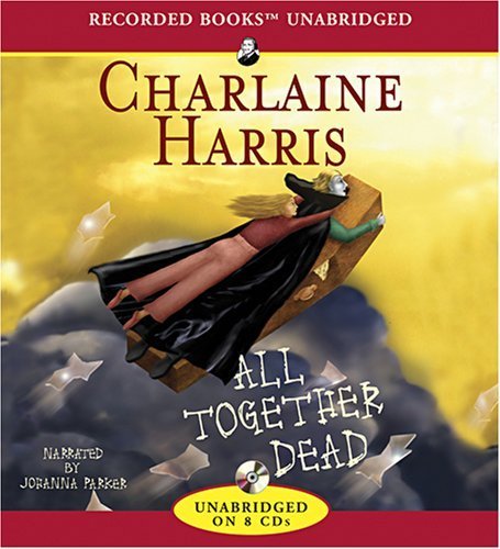 All Together Dead (Sookie Stackhouse/True Blood, Book 7) by Charlaine Harris (May 1, 2007) Audio CD