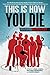This Is How You Die: Stories of the Inscrutable, Infallible, Inescapable Machine of Death by Grand Central Publishing (2013-07-16)