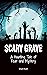 Scary Grave: A Haunting Tal...