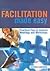 Facilitation Made Easy: Practical Tips to Improve Meetings and Workshops