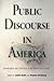 [Public Discourse in America: Conversation and Community in the Twenty-First Century] [Author: x] [April, 2011]