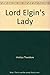 LORD ELGINS LADY by Theodor...