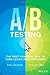 [ A/B TESTING: THE MOST POWERFUL WAY TO TURN CLICKS INTO CUSTOMERS ] By Siroker, Dan ( Author) 2013 [ Hardcover ]